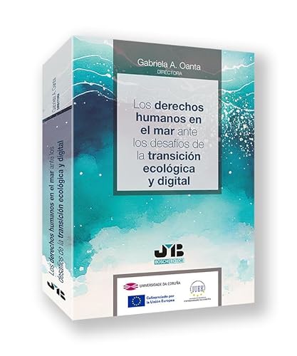 Los derechos humanos en el mar ante los desafíos de la transición ecológica y digital (Colección de Derecho Internacional y Derecho de la Unión Europea, Band 3) von J.M. BOSCH EDITOR
