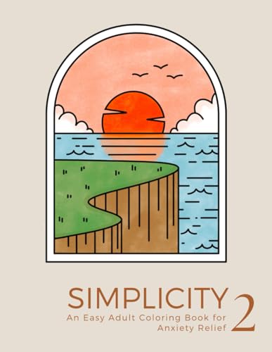 Simplicity 2: An Easy Adult Coloring Book for Anxiety Relief: 50+ Aesthetic and Simple Large Print Designs to Promote Mindfulness and Relaxation ... Coloring Books for Adults Relaxation, Band 3) von Independently published