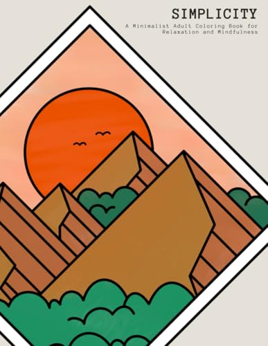 Simplicity: A Minimalist Adult Coloring Book for Relaxation and Mindfulness: 50+ Simple and Recharging Designs to Promote Stress Relief and Enter a State of Flow (Simple Adult Coloring Book, Band 1)