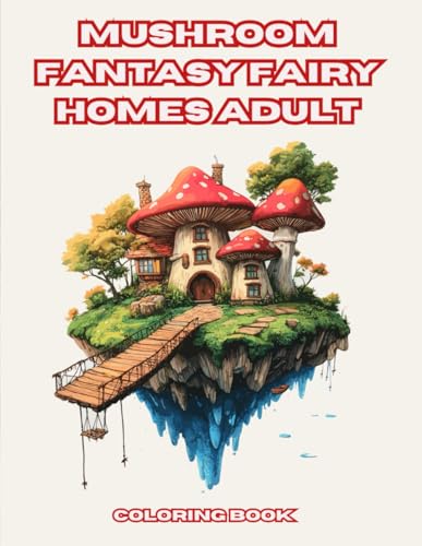 Mushroom fantasy fairy homes adult coloring book: 40 simple designs for relaxation von Independently published