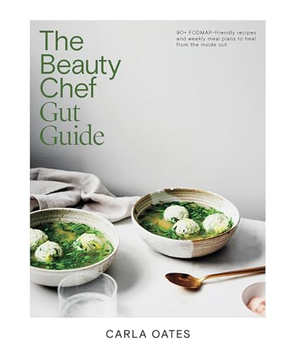 The Beauty Chef Gut Guide: 90+ Fodmap-friendly Recipes and Weekly Meal Plans to Heal from the Inside Out von Hardie Grant Books