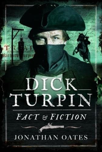 Dick Turpin: Fact & Fiction