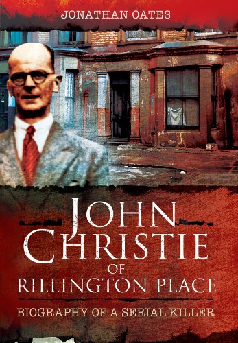 John Christie of Rillington Place: Biography of a Serial Killer von Pen & Sword Books