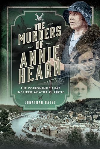 The Murders of Annie Hearn: The Poisonings That Inspired Agatha Christie
