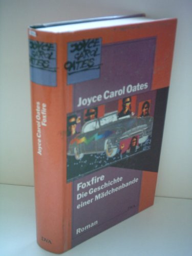 Foxfire: Die Geschichte einer Mädchenbande: Die Geschichte einer Mädchenbande. Roman Foxfire: Die Geschichte einer Mädchenbande: Die Geschichte einer Mädchenbande. Roman