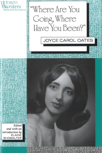 Where Are You Going, Where Have You Been?: Joyce Carol Oates (Women Writers : Texts and Contexts) von Rutgers University Press