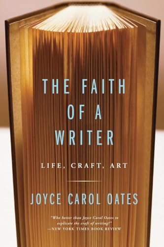 The Faith of a Writer: Life, Craft, Art