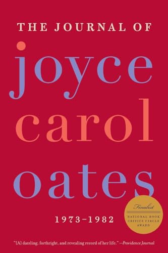 The Journal of Joyce Carol Oates: 1973-1982 The Journal of Joyce Carol Oates: 1973-1982
