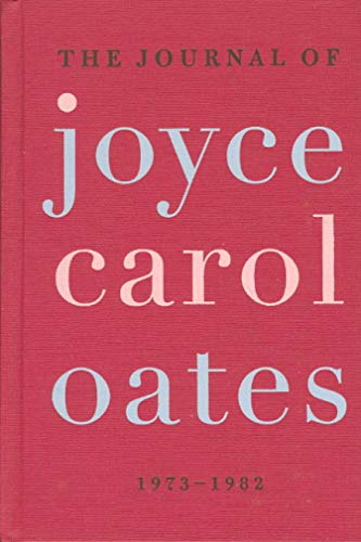 The Journal of Joyce Carol Oates: 1973-1982 von Ecco