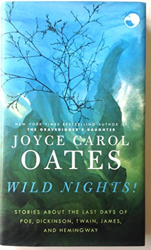 Wild Nights!: Stories About the Last Days of Poe, Dickinson, Twain, James, and Hemingway