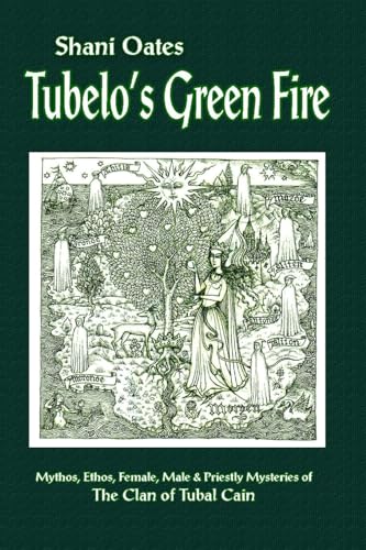 Tubelo's Green Fire: Mythos, Ethos, Female, Male and Priestly Mysteries of The Clan of Tubal Cain von Mandrake Publications
