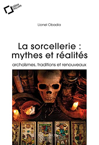 La Sorcellerie : mythes et réalités: archaïsmes, traditions et renouveaux von CAVALIER BLEU