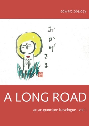 A Long Road (Volume I): An Acupuncture Travelogue (A Long Road - An Acupuncture Travelogue) von CreateSpace Independent Publishing Platform