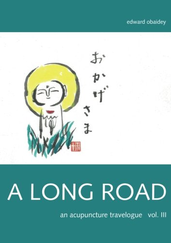 A Long Road (Volume III): An Acupuncture Travelogue (A Long Road - An Acupuncture Travelogue, Band 3) von CreateSpace Independent Publishing Platform