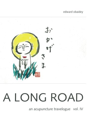 A Long Road Vol IV: An Acupuncture Travelogue (A Long Road - An Acupuncture Travelogue) von CreateSpace Independent Publishing Platform
