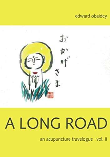 A Long Road (Volume II): An Acupuncture Travelogue (A Long Road - An Acupuncture Travelogue) von CreateSpace Independent Publishing Platform