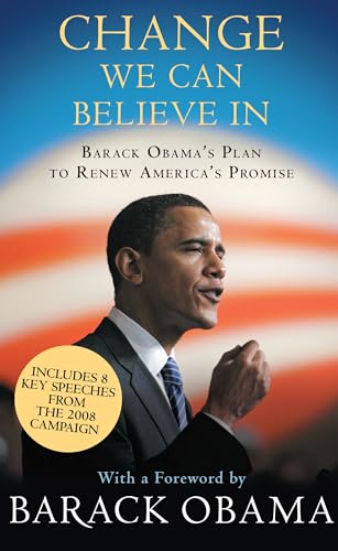 Change We Can Believe In: Barack Obama's Plan to Renew America's Promise Change We Can Believe In: Barack Obama's Plan to Renew America's Promise