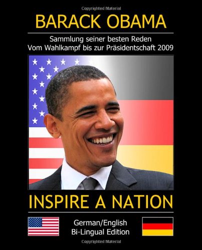 INSPIRE A NATION: Sammlung seiner besten Reden. Vom Wahlkampf bis zur Präsidentschaftswahl (2009 bilingual Edition) von Publishing 180,