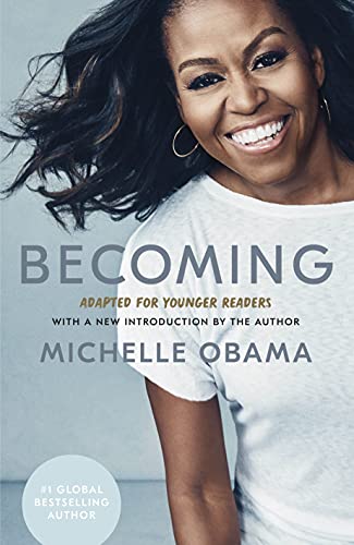 Becoming: Adapted for Younger Readers: Michelle Obama Becoming: Adapted for Younger Readers: Michelle Obama
