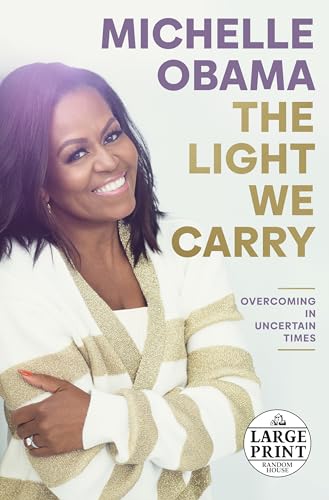 The Light We Carry: Overcoming in Uncertain Times (Random House Large Print)