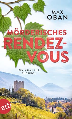 Mörderisches Rendezvous: Ein Krimi aus Südtirol (Ein Fall für Tiberio Tanner, Band 3)