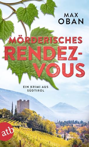 Mörderisches Rendezvous: Ein Krimi aus Südtirol (Ein Fall für Tiberio Tanner, Band 3) von Aufbau Taschenbuch