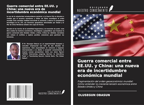 Guerra comercial entre EE.UU. y China: una nueva era de incertidumbre económica mundial: Fragmentación del orden geoeconómico mundial: Cómo entender ... económica entre Estados Unidos y China von Ediciones Nuestro Conocimiento