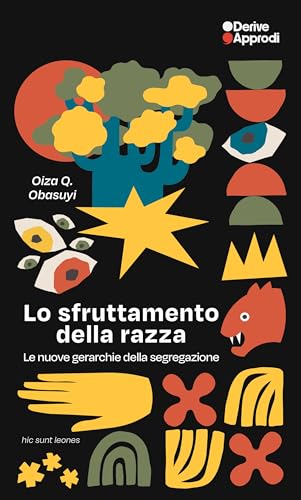 Lo sfruttamento della razza. Le nuove gerarchie della segregazione von DeriveApprodi