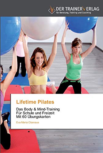 Lifetime Pilates: Das Body & Mind-Training Für Schule und Freizeit Mit 60 Übungskarten