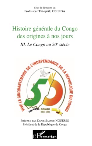 Histoire générale du Congo des origines à nos jours (Tome 3): Le Congo au 20e siècle