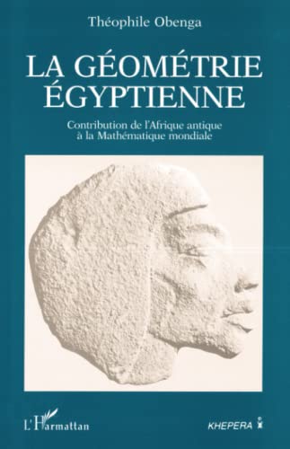 La géométrie égyptienne: Contribution de l'Afrique antique à la Mathématique mondiale von L'HARMATTAN