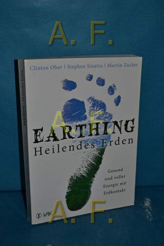 Earthing - Heilendes Erden: Gesund und voller Energie mit Erdkontakt