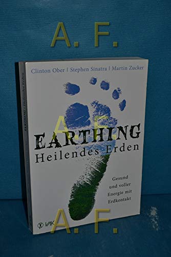 Earthing - Heilendes Erden: Gesund und voller Energie mit Erdkontakt von VAK Verlags GmbH
