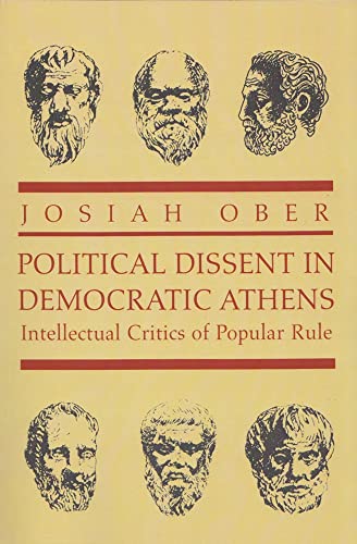 Political Dissent in Democratic Athens: Intellectual Critics of Popular Rule (Martin Classical Lectures)