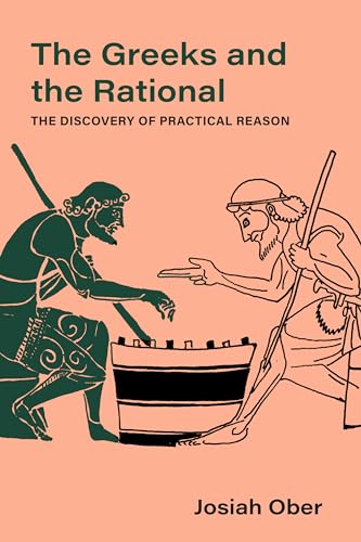 The Greeks and the Rational: The Discovery of Practical Reason (Sather Classical Lectures, 76, Band 76) von University of California Press