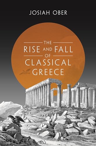The Rise and Fall of Classical Greece von Princeton University Press