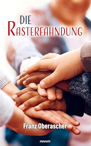 Die Rasterfahndung: DE Die Rasterfahndung: DE von novum Verlag