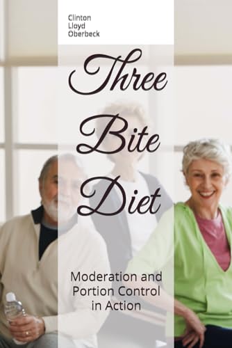 Three Bite Diet: Moderation and Portion Control in Action von Independently published
