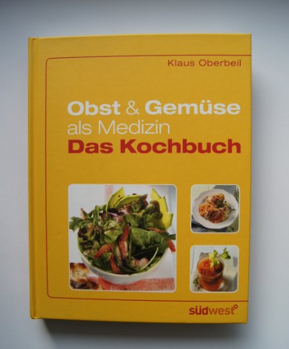 Obst und Gemüse als Medizin - Das Kochbuch