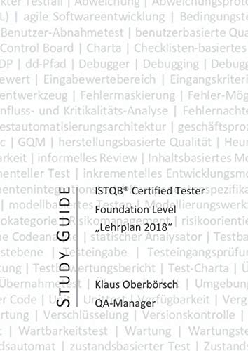 ISTQB Certified Tester Foundation Level Study Guide, Lehrplan 2018: Kursbegleitende Unterlage, Selbststudium, Nachschlagewerk, Schulungsunterlage von Independently published