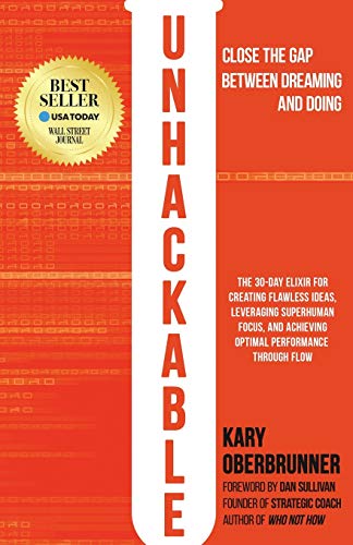 Unhackable: The Elixir for Creating Flawless Ideas, Leveraging Superhuman Focus, and Achieving Optimal Human Performance von Ethos Collective