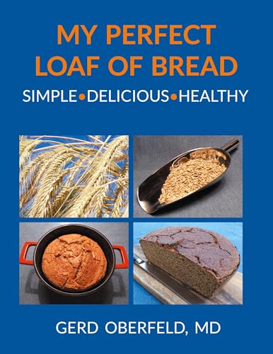 My Perfect Loaf Of Bread: Simple Delicous Healthy