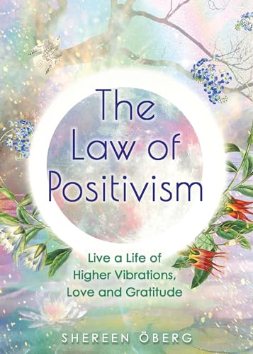 The Law of Positivism: Live a Life of Higher Vibrations, Love and Gratitude von Hay House