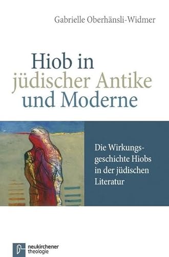 Hiob in Judischer Antike Und Moderne: Die Wirkungsgeschichte Hiobs in Der Judischen Literatur: Die Wirkungsgeschichte Hiobs in der jüdischen Literatur