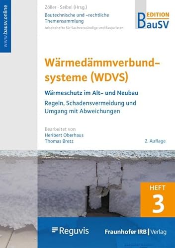 Bautechnische und -rechtliche Themensammlung 3. Wärmedämmverbundsysteme (WDVS): Wärmeschutz im Alt- und Neubau, Regeln, Schadensvermeidung und Umgang mit Abweichungen. von Fraunhofer Irb Verlag