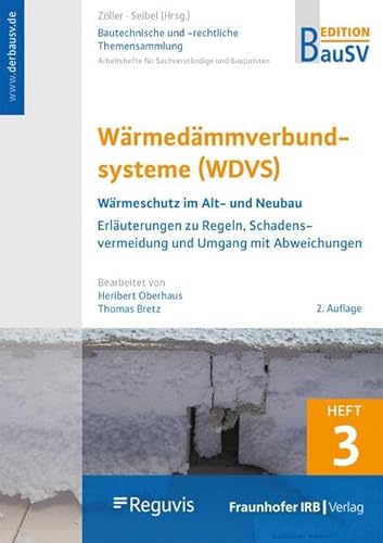 Bautechnische und -rechtliche Themensammlung 3. Wärmedämmverbundsysteme (WDVS): Wärmeschutz im Alt- und Neubau, Erläuterungen zu Regeln, ... und Umgang mit Abweichungen