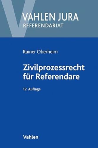 Zivilprozessrecht für Referendare (Vahlen Jura/Referendariat)