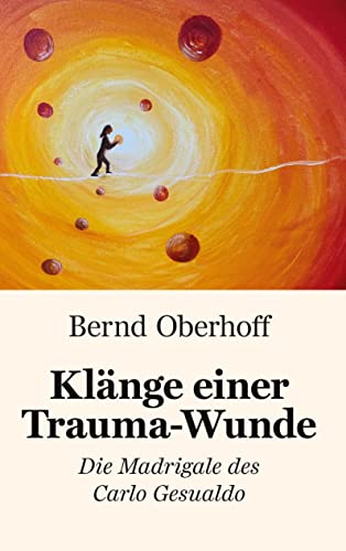 Klänge einer Trauma-Wunde: Die Madrigale des Carlo Gesualdo