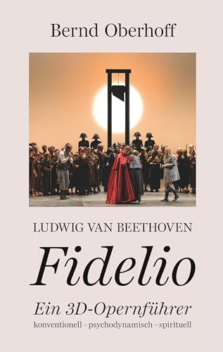 Ludwig van Beethoven - Fidelio: Ein 3D-Opernführer von Books on Demand GmbH