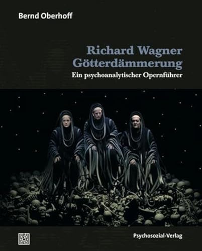 Richard Wagner: Götterdämmerung: Ein psychoanalytischer Opernführer (Imago)